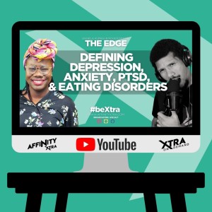 The Edge 71 - Defining Depression, Anxiety, PTSD, & Eating Disorders