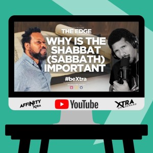 The Edge 76 - Why is the Shabbat (Sabbath) Important
