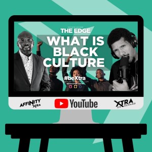 The Edge 82 - What is Black Culture