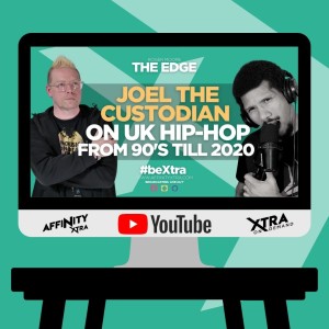 The Edge 87 - Joel the Custodian on UK hip-hop from 90’s till 2020s