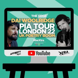 The Edge 90 - Dai Woolridge Jess PIA Tour London  2022 UK Poetry boom
