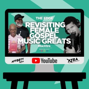 The Edge 92 - Revisiting Female Gospel Music Greats