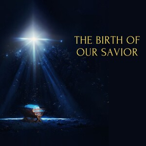Christmas Eve 2023: The Birth Of Our Savior