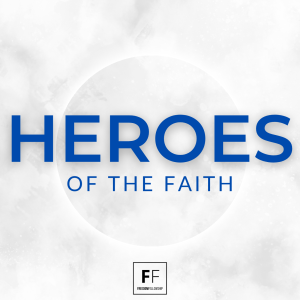 Heroes Of The Faith - Our Faith