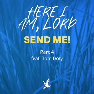 Here I Am Lord, Send Me - Part 4 - The Widow in 1 Kings 17