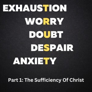 Trust & Anxiety - Part 3: When Spiritual Exhaustion Comes