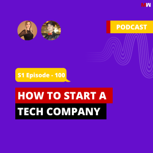 How To Start A Tech Company With Sonia | S1 EP100