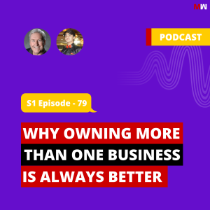 Why Owning More Than One Business Is Always Better With Scott Edwards | S1 EP79