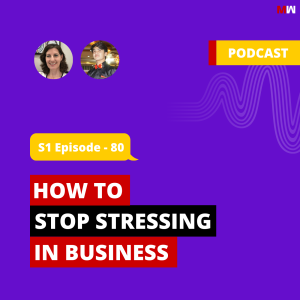 How To Stop Stressing In Business With Kira | S1 EP80