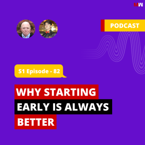 Why Starting Early Is Always Better With Rick Terrien | S1 EP82