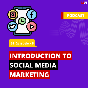 Introduction To Social Media Marketing | S1 EP8