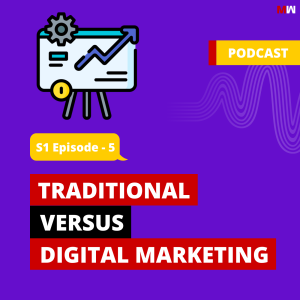 Traditional Versus Digital Marketing | S1 EP5