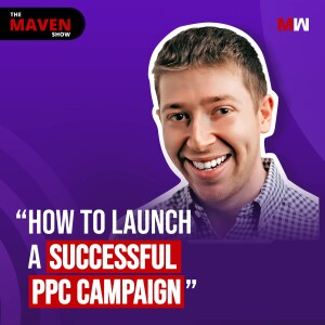 How To Launch A Successful PPC Campaign With Digital Drew | S1 EP57