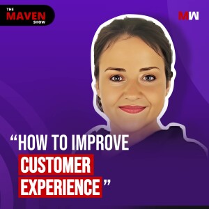 How To Improve Customer Experience With Irina Poddubnaia | S1 EP26