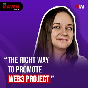 The Right Way To Promote Web3 Project With Maryna Burushkina | S1 EP27