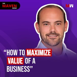 How To Maximize A Value Of A Business With Mike Clark | S1 EP38