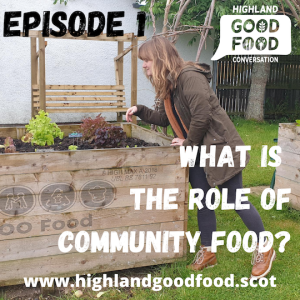 EPISODE 1: What Is The Role Of Community Food?