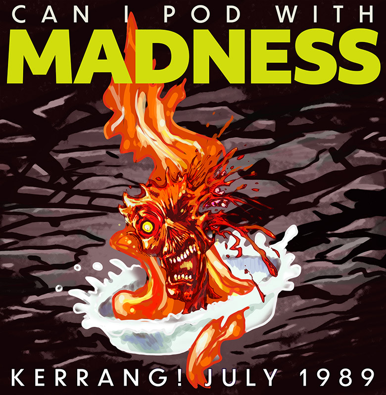 Can I Pod With Madness - Kerrang, Metal Hammer and rock in the 1980s