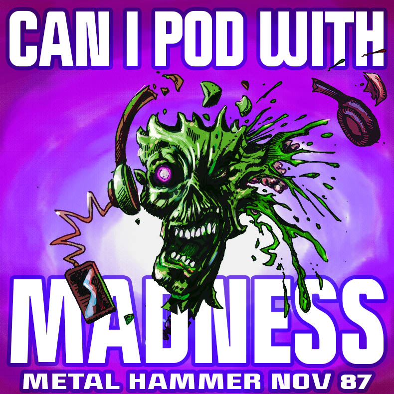 Can I Pod With Madness - Kerrang, Metal Hammer and rock in the 1980s