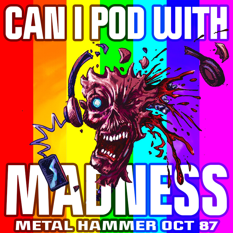 Can I Pod With Madness - Kerrang, Metal Hammer and rock in the 1980s