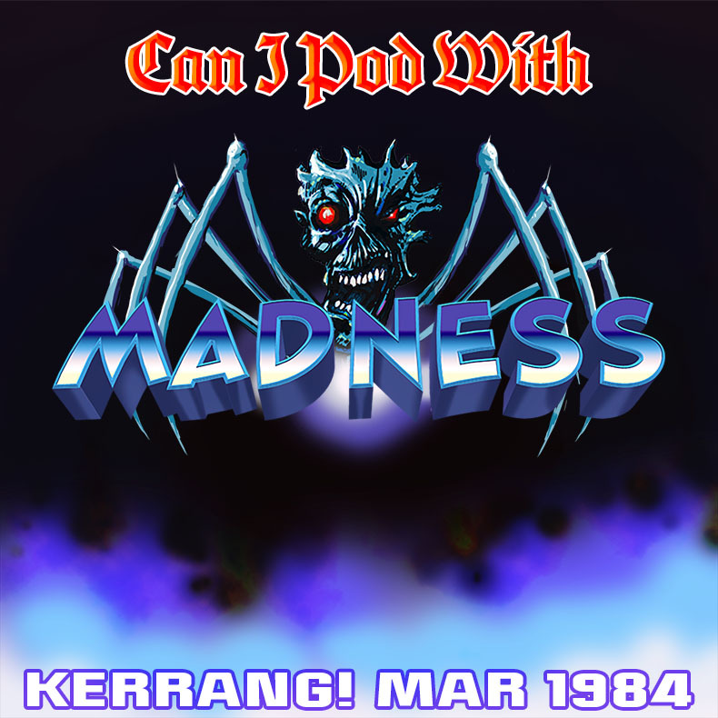 Can I Pod With Madness - Kerrang, Metal Hammer and rock in the 1980s