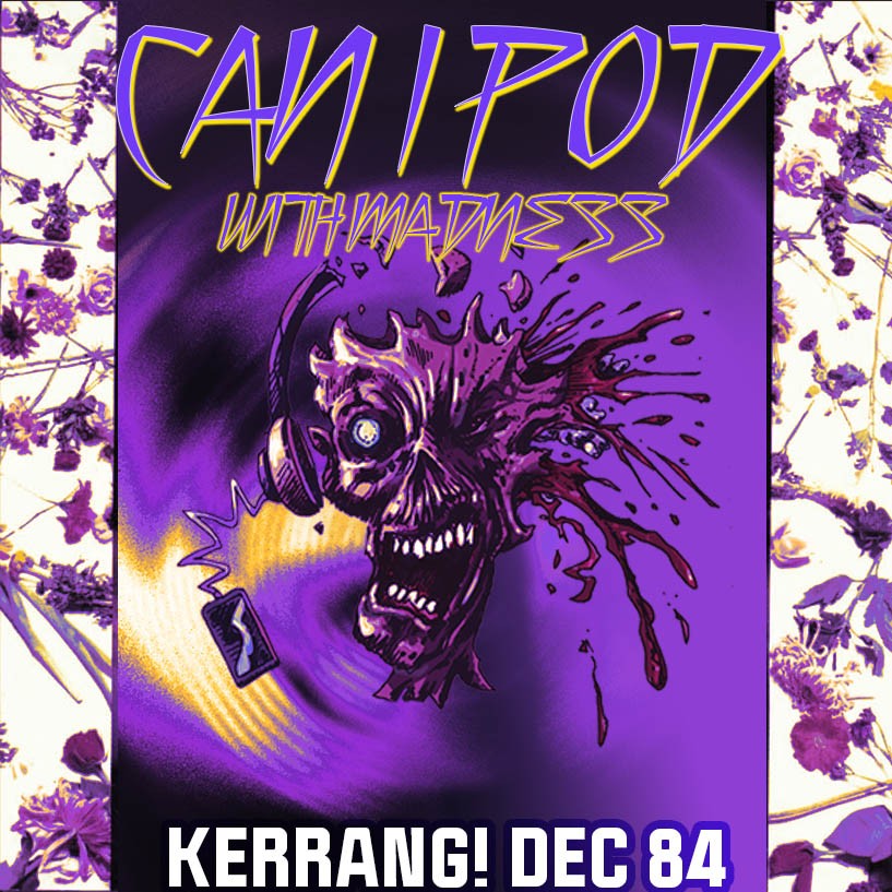 Can I Pod With Madness - Kerrang, Metal Hammer and rock in the 1980s