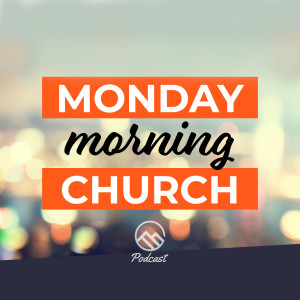 MONDAY MORNING CHURCH