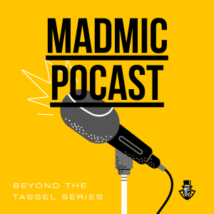 MadMic Podcast: Beyond the Tassel Series