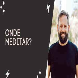 Onde devo meditar?