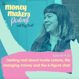 Getting Real about Hustle Culture, Life Changing Money, and the 6-figure Chat