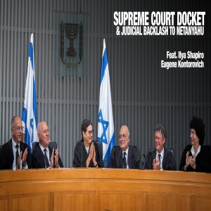 Supreme Court Docket & Judicial Backlash to Netanyahu