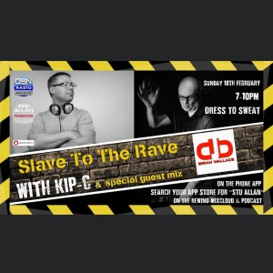 Slave To The Rave With KIP-C 18-02-2024
