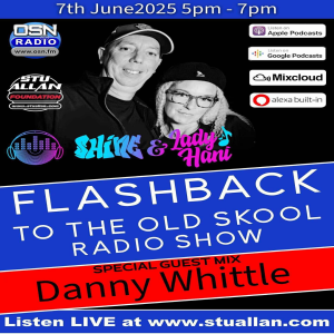 Flashback to the Old Skool with Shine & Lady Hani with guest mix from Danny Whittle - 7th June 2025