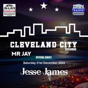 Cleveland City Sessions with Mr Jay 21-12-2024  Guest DJ- Jesse James