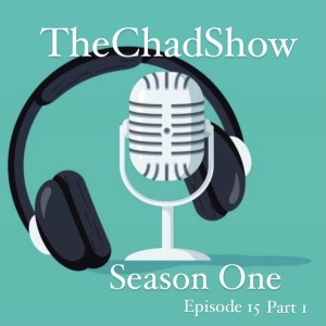 TheChadShow Season 1, Episode 15 / Part 1, This Two Part Episode Opens The Doors To The Backbone Of  Where Everything Started In My Personal And Professional Life.
