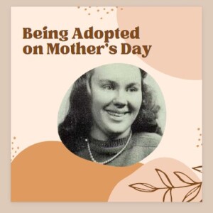 Being Adopted on Mother’s Day