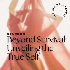 Beyond Survival: Unveiling the True Self