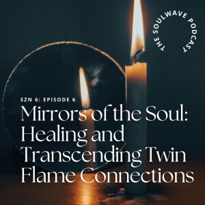 Mirrors of the Soul: Healing and Transcending Twin Flame Connections