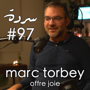 Marc Torbey: Faith From The Ground Up | Sarde (after dinner) Podcast #97