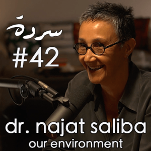 DR. NAJAT SALIBA: The Environmental Crisis in Lebanon | Sarde (after dinner) Podcast #42