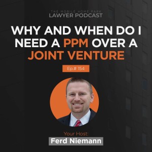 Ep. 154 | Ferd Niemann on Why and When Do I Need A PPM Over a Joint Venture