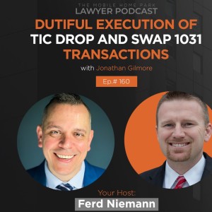 Ep. 160 | Interview with Jonathan Gilmore on the Dutiful Execution of TIC Drop and Swap 1031 Transactions