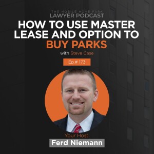 Ep. 173 | Interview With Steve Case on How to Use Master Lease And Option to Buy Parks