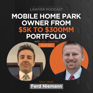 EP 125 | Mobile Home Park Owner From $5K to $300MM Portfolio