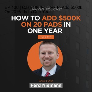 EP 130 | Case Study: How To Add $500k On 20 Pads In One Year