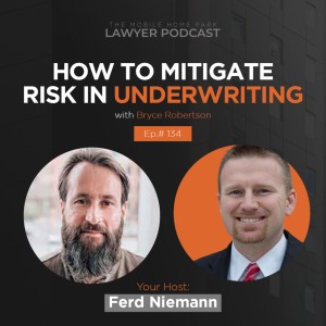 Ep. 134 | Interview With MHP Owner Bryce Robertson How To Mitigate Risk in Underwriting