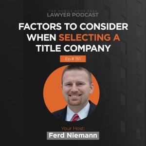 Ep. 151 | Ferd Niemann on the Factors to Consider when Selecting a Title Company