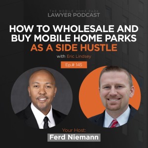 Ep. 145 | How To Wholesale and Buy Mobile Home Parks as a Side Hustle