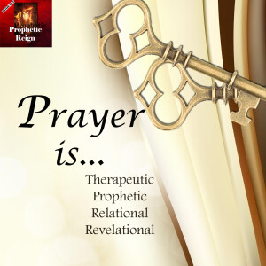 Prayer is Therapeutic Prophetic  Relational  Revelational