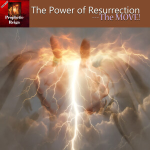 The Power of Resurrection - The MOVE!